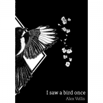 Alex Vellis - I saw a bird once - A collection of poems. Black background, with image of a bird on the cover